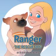 Ranger the Rescue Dog di Deborah Albers edito da Christian Faith Publishing, Inc