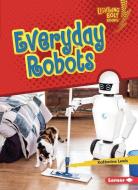 Everyday Robots di Katherine Lewis edito da LERNER PUBN
