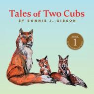 Tales of Two Cubs di Bonnie J. Gibson edito da THRUMS LLC