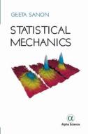 Statistical Mechanics di Geeta Sanon edito da Alpha Science International Ltd