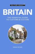 Britain - Culture Smart!: The Essential Guide to Customs & Culture di Sarah Riches edito da KUPERARD