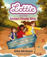 Lottie And The Stolen Pirate Ship di Erika McGann edito da O'Brien Press Ltd