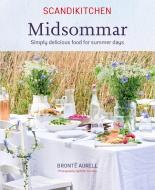 Scandikitchen: Midsommar: Simply Delicious Food for Summer Days di Bronte Aurell edito da RYLAND PETERS & SMALL INC