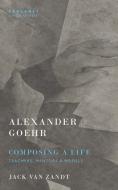 Alexander Goehr, Composing A Life di Jack van Zandt edito da Carcanet Press Ltd