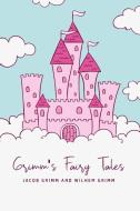 Grimm's Fairy Tales di Jacob Grimm edito da Toronto Public Domain Publishing