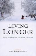 Living Longer di Peter Lloyd-Sherlock edito da Zed Books Ltd