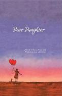 Dear Daughter: A Book of Love, Hope, and Wisdom to Last a Lifetime di Wendy L. Gardner edito da Spruce