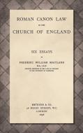 Roman Canon Law in the Church of England [1898] di Frederic William Maitland edito da The Lawbook Exchange, Ltd.