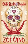 Chillis, Skulls & Tequila di Zoe Cano edito da Lost Classics Book Company
