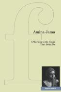 A Warning To The House That Holds Me di Amina Jama edito da Flipped Eye Publishing Limited