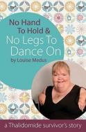 No Hands To Hold and No Legs To Dance On di Louise Medus edito da Headline Publishing Group