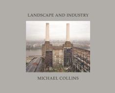 Landscape and Industry di Michael Collins edito da Dewi Lewis Publishing
