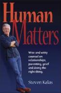 Human Matters di Steven Kalas edito da Stephens Press