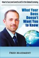 What Your Boss Doesn't Want You to Know di Fred Maidment edito da Motivational Press LLC