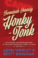 Twentieth-Century Honky-Tonk di John Wooley, Brett Bingham edito da Babylon Books