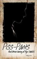 Piss-Pants and Other Coming of Age Stories di Gary Ives edito da Createspace Independent Publishing Platform