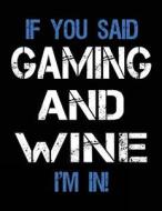 If You Said Gaming and Wine I'm in: Sketch Books for Kids - 8.5 X 11 di Dartan Creations edito da Createspace Independent Publishing Platform