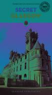 Secret Glasgow di Stephen Millar, Gillian Loney edito da JONGLEZ PUB