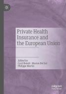 PRIVATE HEALTH INSURANCE & THE EUROPEAN di CYRIL BENO T edito da SPRINGER