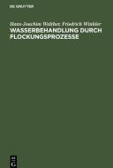 Wasserbehandlung durch Flockungsprozesse di Hans-Joachim Walther, Friedrich Winkler edito da De Gruyter