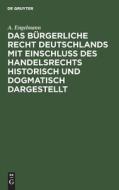 Das Bürgerliche Recht Deutschlands mit Einschluß des Handelsrechts historisch und dogmatisch dargestellt di A. Engelmann edito da De Gruyter