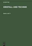 Kristall und Technik, Band 6, Heft 3, Kristall und Technik Band 6, Heft 3 edito da De Gruyter