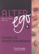 Alter ego 5. Cahier de perfectionnement di Annie Berthet, Cédric Louvel edito da Hueber Verlag GmbH