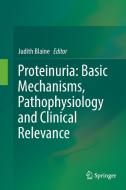 Proteinuria: Basic Mechanisms, Pathophysiology and Clinical Relevance edito da Springer International Publishing
