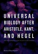 Universal Biology after Aristotle, Kant, and Hegel di Richard Dien Winfield edito da Springer-Verlag GmbH