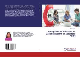 Perceptions of Auditors on Various Aspects of Statutory Audit di Renu Gupta edito da LAP Lambert Academic Publishing