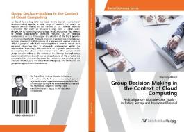Group Decision-Making in the Context of Cloud Computing di Mani Seyed Sadri edito da AV Akademikerverlag