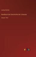 Handbuch der Geschichte der Litteratur di Ludwig Wachler edito da Outlook Verlag