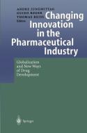 Changing Innovation in the Pharmaceutical Industry di A. Jungmittag, G. Reger, T. Reiss edito da Springer Berlin Heidelberg