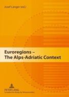 Euroregions - The Alps-Adriatic Context edito da Lang, Peter GmbH