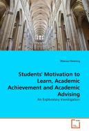 Students' Motivation to Learn, Academic Achievement and Academic Advising di Marcus Henning edito da VDM Verlag Dr. Müller e.K.