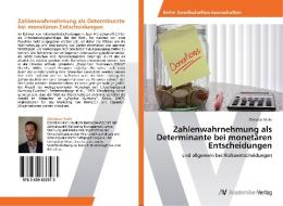 Zahlenwahrnehmung als Determinante bei monetären Entscheidungen di Christian Mahr edito da AV Akademikerverlag