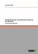 Schiller-briefe Aber Die AÃ‚Â¤sthetische Erziehung Des Menschen di Alexander Sattler edito da Bod Third Party Titles