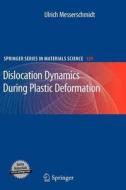 Dislocation Dynamics During Plastic Deformation di Ulrich Messerschmidt edito da Springer Berlin Heidelberg