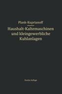 Haushalt-Kältemaschinen und kleingewerbliche Kühlanlagen di J. Kuprianoff, R. Plank edito da Springer Berlin Heidelberg