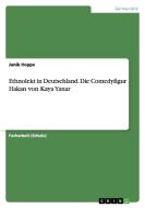 Ethnolekt In Deutschland. Die Comedyfigur Hakan Von Kaya Yanar di Janik Hoppe edito da Grin Verlag Gmbh