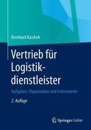 Vertrieb für Logistikdienstleister di Bernhard Kaschek edito da Gabler, Betriebswirt.-Vlg