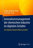Innovationsmanagement der chemischen Industrie im digitalen Zeitalter edito da Springer-Verlag GmbH
