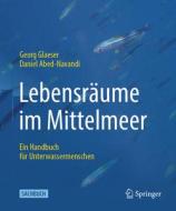 Lebensräume im Mittelmeer di Georg Glaeser, Daniel Abed-Navandi edito da Springer-Verlag GmbH