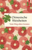 Chinesische Weisheiten - Vom Weg allen Geistes edito da Anaconda Verlag