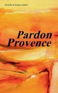 Pardon Provence di Norbert Sütsch edito da Books on Demand