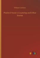 Phelim O´toole´s Courtship and Other Stories di William Carleton edito da Outlook Verlag