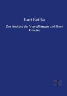 Zur Analyse der Vorstellungen und ihrer Gesetze di Kurt Koffka edito da Vero Verlag