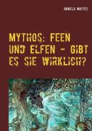 Mythos: Feen und Elfen - Gibt es sie wirklich? di Daniela Mattes edito da TWENTYSIX