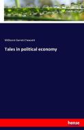 Tales in political economy di Millicent Garrett Fawcett edito da hansebooks