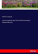 Untersuchungen über Adam Smith und die Entwicklung der politischen Ökonomie di Wilhelm Hasbach edito da hansebooks